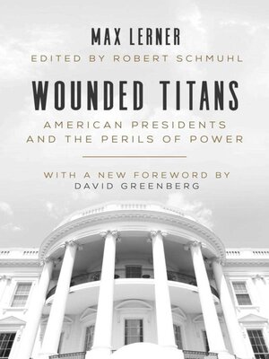 cover image of Wounded Titans: American Presidents and the Perils of Power